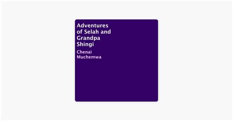 adventures of selah and grandpa shingi Kindle Editon